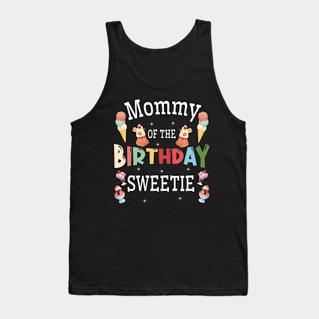 Mommy Of The Birthday Sweetie Happy To Me You Him Her Mother Tank Top by DainaMotteut
